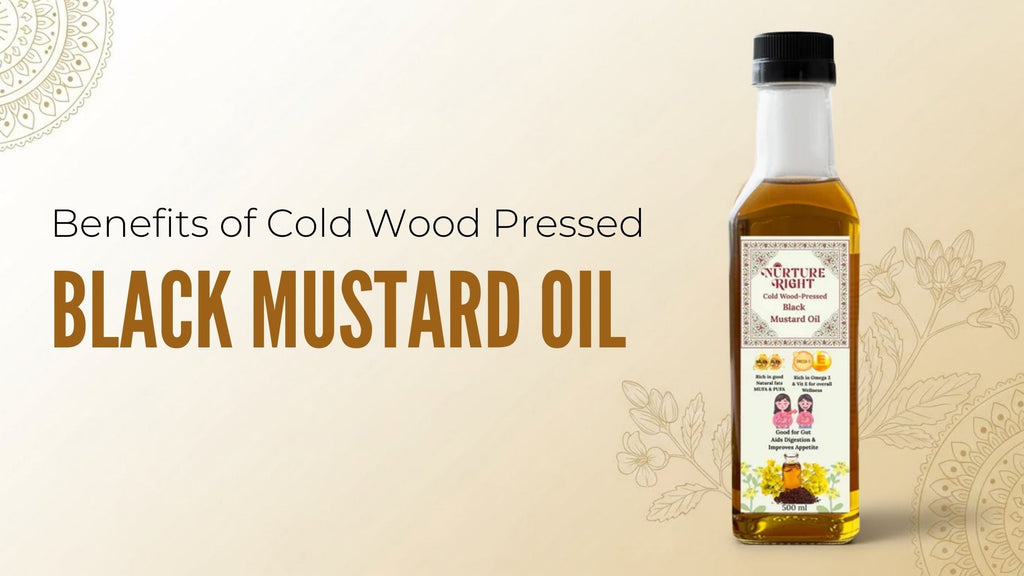 Benefits of Cold Wood Pressed Black Mustard Oil
